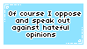 of course i speak out against hateful opinions